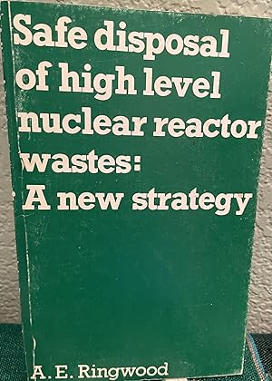 Safe disposal of high level nuclear reactor wastes A new strategy