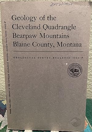 Image du vendeur pour Geology of the Cleveland Quadrangle, Bearpaw Mountains, Blaine County, Montana mis en vente par Crossroads Books