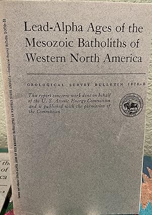 Imagen del vendedor de Lead-alpha ages of the Mesozoic batholiths of western North America a la venta por Crossroads Books