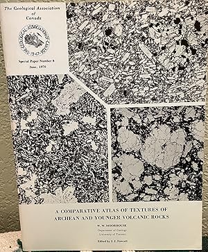 Imagen del vendedor de A comparative atlas of textures of Archean and younger volcanic rocks The Geological Association of Canada a la venta por Crossroads Books