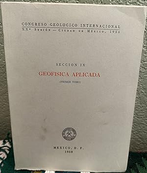 Seller image for Geofisica Aplicada Seccion IX, ; XX Congreso Geologico Internacion for sale by Crossroads Books