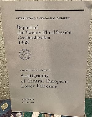 Seller image for REPORT OF THE TWENTY-THIRD SESSION CZECHOSLOVAKIA 1968. PROCEEDINGS OF SECTION 9. STRATIGRAPHY OF CENTRAL EUROPEAN LOWER PALEOZOIC for sale by Crossroads Books