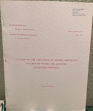 Bild des Verkufers fr A study of the influence of seismic shotholes on ground water and aquifers in eastern Montana zum Verkauf von Crossroads Books