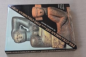 Pre-Columbian Art and the Post-Columbian World: Ancient American Sources of Modern Art