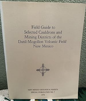 Image du vendeur pour Field Guide to Selected Cauldrons and Mining Districts of the Datil-Mogollon Volcanic Field, New Mexico mis en vente par Crossroads Books