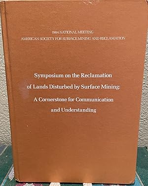 Symposium on the Reclamation of Lands Distrubed by Surface Mining A Cornerstone for Communication...