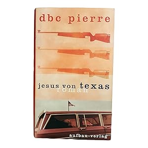 Bild des Verkufers fr DBC PIERRE: JESUS VON TEXAS [HARDCOVER]. zum Verkauf von Nostalgie Salzburg