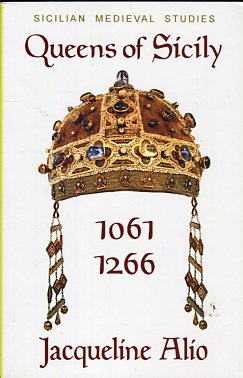 Queens of Sicily 1061-1266 - The Queens Consort, Regent and Regnant of the Norman-Swabian Era of ...