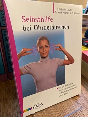 Selbsthilfe bei Ohrgeräuschen: Wie Sie Ihr Tinnitus-Retrainingsprogramm mit 21 Übungen wirkungsvo...