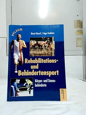 Bild des Verkufers fr Rehabilitations- und Behindertensport : Krper- und Sinnesbehinderte. Horst Kosel, Ingo Frobse / Pflaum Physiotherapie. zum Verkauf von Ralf Bnschen