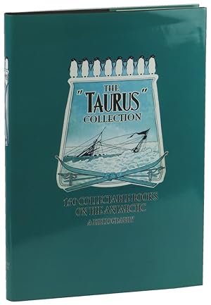 The Taurus Collection: 150 Collectable Books on the Antarctic, A Bibliography