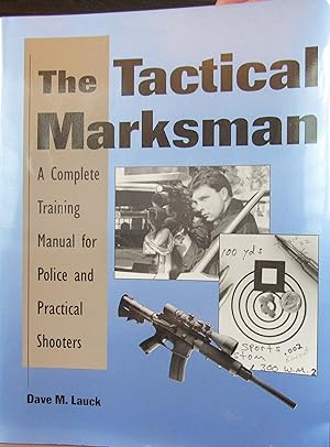 Tactical Marksman, A Complete Training Manual for Police and Practical Shooters