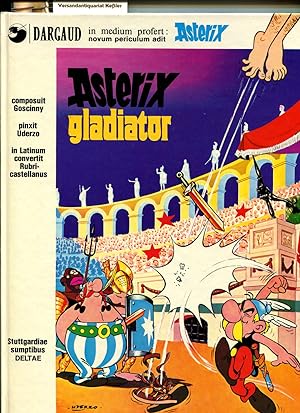 Asterix gladiator. Composuit Goscinny pinxit Uderzo in Latinum covertit Rubricastellanus