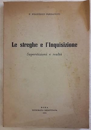 Seller image for LE STREGHE E L'INQUISIZIONE-SUPERSTIZIONI E REALTA'( 1955) for sale by Invito alla Lettura