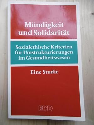 Seller image for Mdigkeit und Solidaritt. Sozialethische Kriterien fr Umstrukturierungen im Gesundheitswesen. Eine Studie der Kammer der Evangelischen Kirche in Deutschland fr soziale Ordnung. for sale by Antiquariat Steinwedel