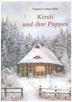 Bild des Verkufers fr Kirtsi und ihre Puppen. Eine Winter- und Weihnachtsgeschichte von 8 bis 88 Jahren. zum Verkauf von Ant. Abrechnungs- und Forstservice ISHGW