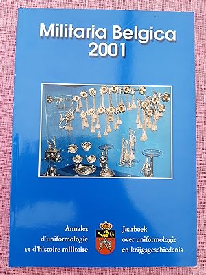 Militaria Belgica 2001 - Annales d'uniformologie et d'histoire militaire