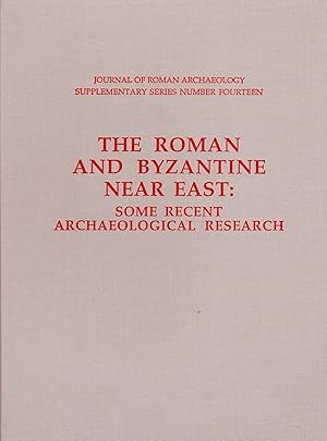 THE ROMAN AND BYZANTINE NEAR EAST: SOME RECENT ARCHAEOLOGICAL RESEARCH