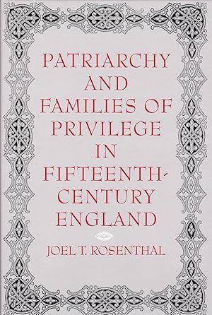 PATRIARCHY AND FAMILIES OF PRIVILEGE IN FIFTEENTH-CENTURY ENGLAND