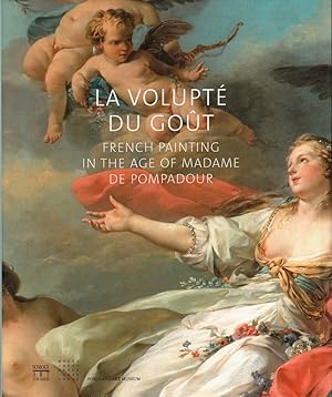 LA VOLUPTE DU GOUT: FRENCH PAINTING IN THE AGE OF MADAME DE POMPADOUR