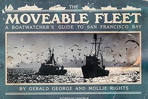 Seller image for THE MOVEABLE FLEET: A BOATWATCHER'S GUIDE TO SAN FRANCISCO BAY for sale by Maiden Voyage Booksellers