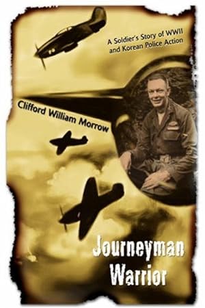 Bild des Verkufers fr Journeyman Warrior: A Soldier's Story of WWII and Korean Police Action zum Verkauf von WeBuyBooks
