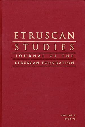 ETRUSCAN STUDIES: JOURNAL OF THE ETRUSCAN FOUNDATION VOLUME 9 (2002-03)