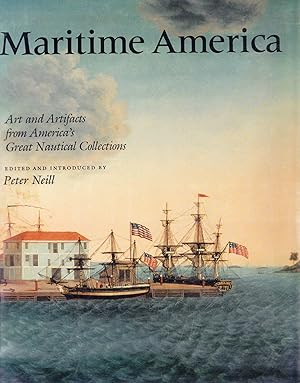 Seller image for MARITME AMERICA: ART AND ARTIFACTS FROM AMERICA'S GREAT NAUTICAL COLLECTIONS for sale by Maiden Voyage Booksellers