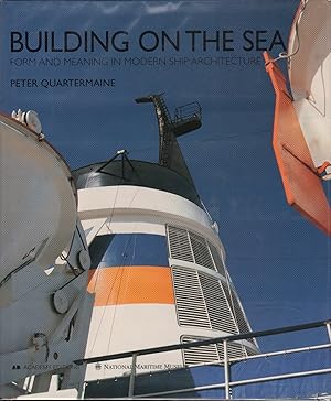 Seller image for BUILDING ON THE SEA: FORM AND MEANING IN MODERN SHIP ARCHITECTURE for sale by Maiden Voyage Booksellers