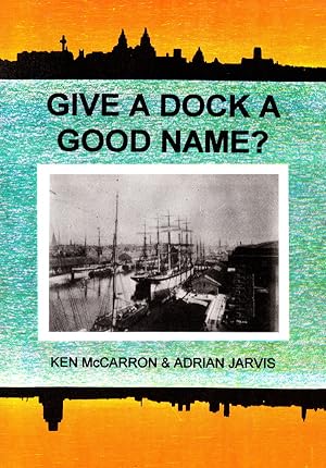 Imagen del vendedor de GIVE A DOCK A GOOD NAME a la venta por Maiden Voyage Booksellers