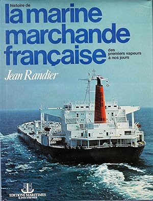 HISTORIE DE LA MARINE MARCHANDE FRANCAISE DES PREMIER VAPEURS A NOS JOURS