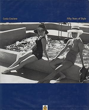 Seller image for COSTA CROCIERE: FIFTY YEARS OF STYLE for sale by Maiden Voyage Booksellers
