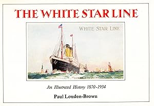 Bild des Verkufers fr THE WHITE STAR LINE: AN ILLUSTRATED HISTORY 1870-1934 zum Verkauf von Maiden Voyage Booksellers