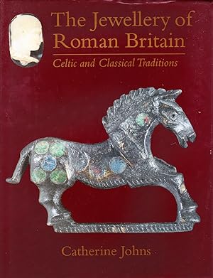 THE JEWELLERY OF ROMAN BRITAIN: CELTIC AND CLASSICAL TRADITIONS