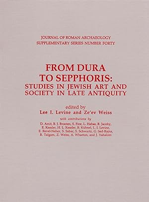 FROM DURA TO SEPPHORIS: STUDIES IN JEWISH ART AND SOCIETY IN LATE ANTIQUITY