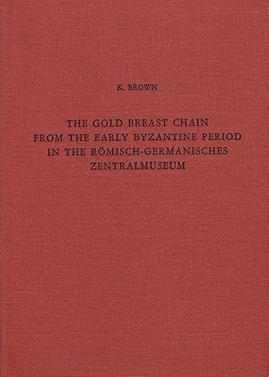 THE GOLD BREAST CHAIN FROM THE EARLY BYZANTIME PERIOD IN THE ROMISCH-GERMANISCHES ZENTRALMUSEUM