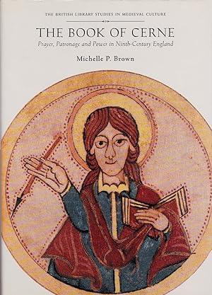 Seller image for THE BOOK OF CERNE: PRAYER, PATRONAGE AND POWER IN NINTH CENTURY ENGLAND for sale by Maiden Voyage Booksellers