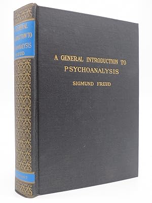 A GENERAL INTRODUCTION TO PSYCHO-ANALYSIS - A COURSE OF TWENTY-EIGHT LECUTRES DELIVERED AT THE UN...