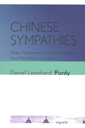 Seller image for Chinese Sympathies : Media, Missionaries, and World Literature from Marco Polo to Goethe for sale by GreatBookPricesUK