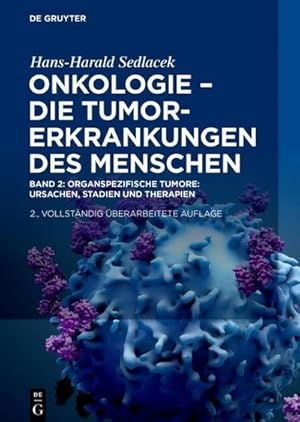 Seller image for Hans-Harald Sedlacek: Onkologie - die Tumorerkrankungen des Menschen Band 2 Onkologie - Die Tumorerkrankungen des Menschen : Oganspezifische Tumore: Ursachen, Stadien und Therapien for sale by AHA-BUCH GmbH