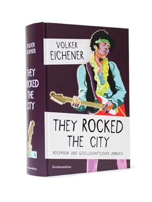 Bild des Verkufers fr They Rocked the City : Rockmusik und gesellschaftlicher Umbruch zum Verkauf von AHA-BUCH GmbH