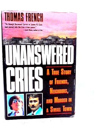 Seller image for Unanswered Cries: A True Story of Friends, Neighbors, and Murder in a Small Town for sale by World of Rare Books