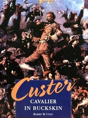 Seller image for Custer: Cavalier in Buckskin for sale by LEFT COAST BOOKS