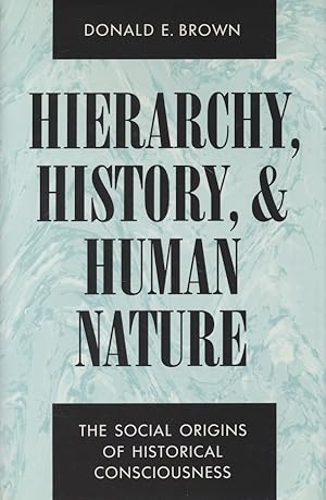 Immagine del venditore per HIERARCHY, HISTORY, AND HUMAN NATURE. The Social Origins of Historical Consciousness. venduto da Fundus-Online GbR Borkert Schwarz Zerfa