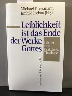 Immagine del venditore per Leiblichkeit ist das Ende der Werke Gottes : Krper - Leib - Praktische Theologie. Dietrich Stollberg zum 60. Geburtstag. Festschrift Stollberg fr.Prs venduto da Kepler-Buchversand Huong Bach