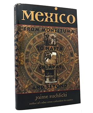 Image du vendeur pour MEXICO From Montezuma to NAFTA, Chiapas, and Beyond mis en vente par Rare Book Cellar