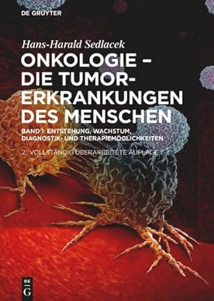 Seller image for Hans-Harald Sedlacek: Onkologie - die Tumorerkrankungen des Menschen Onkologie - Die Tumorerkrankungen des Menschen : Entstehung, Wachstum, Diagnostik- und Therapiemglichkeiten for sale by AHA-BUCH GmbH