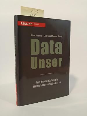 Imagen del vendedor de Data Unser: Wie Kundendaten die Wirtschaft revolutionieren Wie Kundendaten die Wirtschaft revolutionieren a la venta por ANTIQUARIAT Franke BRUDDENBOOKS