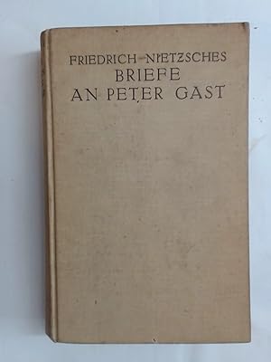 Friedrich Nietzsches. Briefe an Peter Gast.