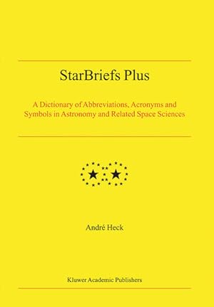 StarBriefs Plus: A Dictionary of Abbreviations, Acronyms and Symbols in Astronomy and Related Spa...